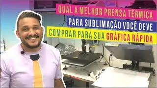 QUAL A MELHOR PRENSA TÉRMICA PARA SUBLIMAÇÃO VOCÊ DEVE COMPRAR PARA SUA GRÁFICA RÁPIDA