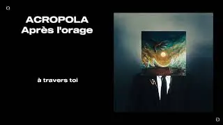 Acropola - Après l'orage (Audio Officiel)
