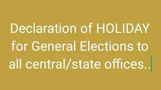 Holiday for General Elections. .