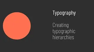 Typography: Hierarchies through Size and Font Weights