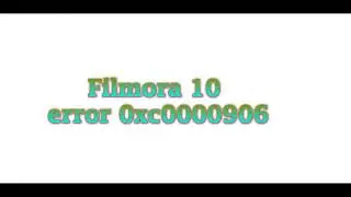 FILMORA X ERROR 0xc0000906 2 step Solution. 