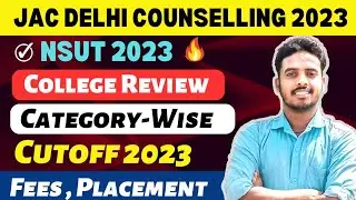 NSUT EXPECTED CUTOFF 2023 🔥| College Review | Fees | Placement | NSUT CUTOFF 2022 | JAC DELHI 2023