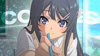 Mai Sakurajima Edit/AMV - [Copines]