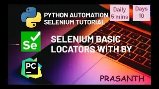 Day 10 Python Selenium Locators ID,Class,Name,TagnameLinkText 