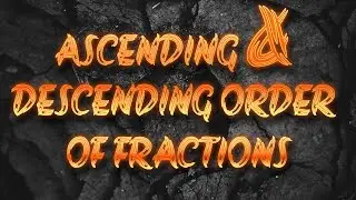 ASCENDING ORDER OF FRACTIONS | DESCENDING ORDER OF FRACTIONS | SOLVING MAGIC SQUARES WITH FRACTIONS
