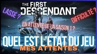 Quel est l'état du jeu ? Mes attentes pour la Saison 1 // Actualités The First Descendant