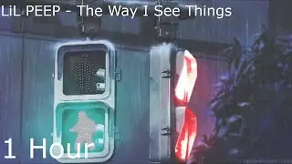 LiL PEEP - The Way I See Things (1 Hour)