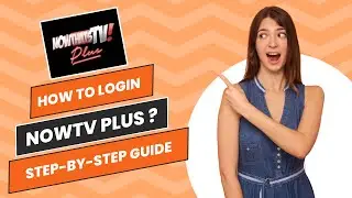 How to Log in to NowTV Plus ? – Quick & Easy Guide !