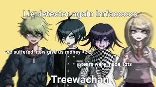 Rantaro, Shuichi, Kaede and Kokichi take a lie detector test, *actual last part* | Treewachan