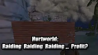 Hurtworld v2 Raid #81 "Raiding Raiding Raiding... Profit?"