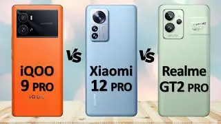 iQOO 9 Pro VS Xiaomi 12 Pro VS Realme GT 2 Pro