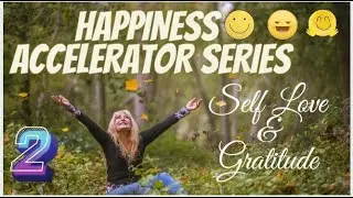 Happiness Accelerator Session 2 : Filled with Gratitude 😇