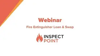 Webinar: Inspect Point Fire Extinguisher Loan & Swap Feature