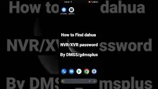 How to Find Dahua NVR/XVR Password by DMSS/gdmss plus App