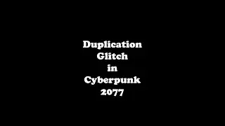 Duplication Glitch - Cyberpunk 2077 