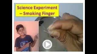 Science Experiment – Science Magic Trick Smoking Fingers 2018