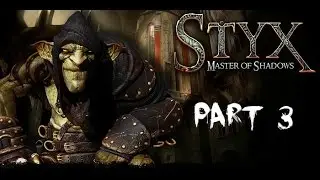 Styx: Master of Shadows - Killing Everyone (Walkthrough Part 3)