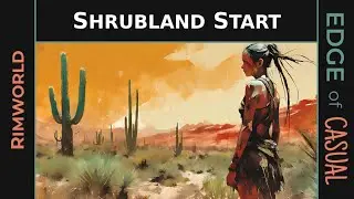 Starting a New Game in the Arid Shrubland | Rimworld