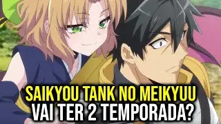 SAIKYOU TANK NO MEIKYUU KOURYAKU 2 TEMPORADA | VAI TER 2 TEMPORADA?