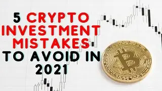 5 Crypto investment Mistakes To Avoid in 2021