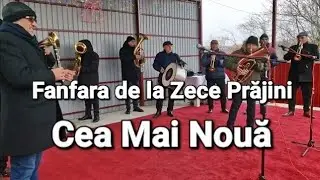 Fanfara de la Zece Prăjini - Cea Mai Nouă Sârbă de Fanfară