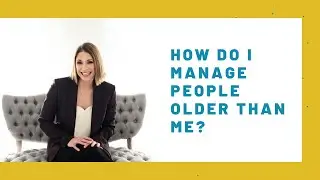 How do I manage people older than me