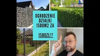 Czy można ogrodzić działkę 1500m2 za 1500zł w 2023r? Nam się udało!:)