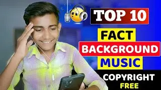 Top 10 Background Music For Facts | No Copyright | Copyright Free Facts Background Music 🎶