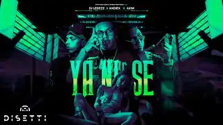 Andiex, @DJLedezz & @Akimcfm - Ya Ni Se (Audio Oficial)