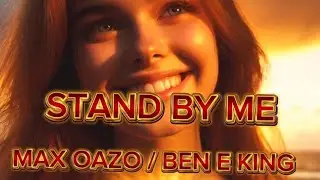STAND BY ME / MAX OAZ * BEN E KING / LYRICS