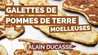 Recette de GALETTES MOELLEUSES DE POMMES DE TERRE par ALAIN DUCASSE