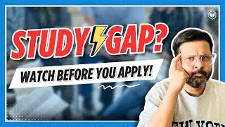 Is Study Gap Accepted? | How to study abroad after a GAP? | Study Gap for Visa | Study Abroad