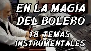 EN LA MAGIA DEL BOLERO - 18 TEMAS INSTRUMENTALES - OMAR GARCIA - HAMMOND ORGAN & KEYBOARDS
