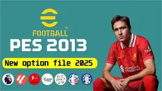 احدث و افضل اوبشن فايل بيس 2013 باخر انتقالات موسم 2024/2025 Last PES 2013 OPTION FILE 2025