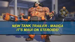 Overwatch New Tank for Season 8 - Mauga - More like Maui on Steroids!