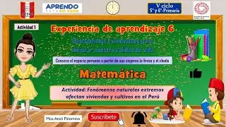 5to y 6to primaria - Fenómenos naturales extremos afectan viviendas y cultivos en el Perú