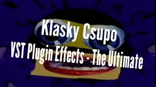 Thumbnail for Klasky Csupo VST Plugin Effects - The Ultimate