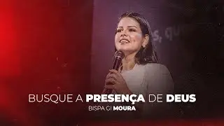 BUSQUE A PRESENÇA DE DEUS - BPA. GI MOURA // ANAD