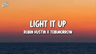 Robin Hustin x TobiMorrow - Light It Up (feat.  Jex) | Light Nation Lyrics