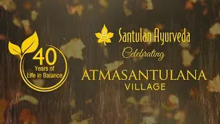 Atmasantulana Village - Celebrating 40 years of Life in Balance -- Santulan Ayurveda
