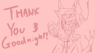Thank you and goodnight! // Hazbin Hotel Animation