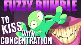 Fuzzy Bumble - To Kiss With Concentration
