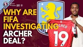 WHY ARE FIFA INVESTIGATING ARCHER DEAL? (Spoiler - cause they have to )