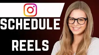 How to Schedule Reels on Instagram