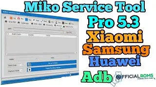 Xiaomi,Samsung,mtk, Qualcomm, Huawei,Miko Service Tool 5.3 pro