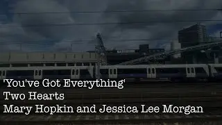 You've Got Everything - Mary Hopkin and Jessica Lee Morgan