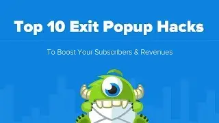 Top 10 Exit Popup Hacks to Boost Your Subscribers and Revenues