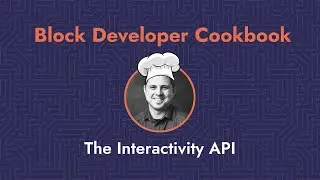 🧑‍🍳 Block Developer Cookbook Recipe: The Interactivity API 🧑‍🍳