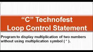 C Program multiplication of two numbers without using * Symbol || By C Technofest