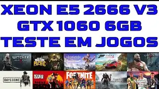 XEON E5 2666 V3 GTX 1060 6GB TESTE EM JOGOS